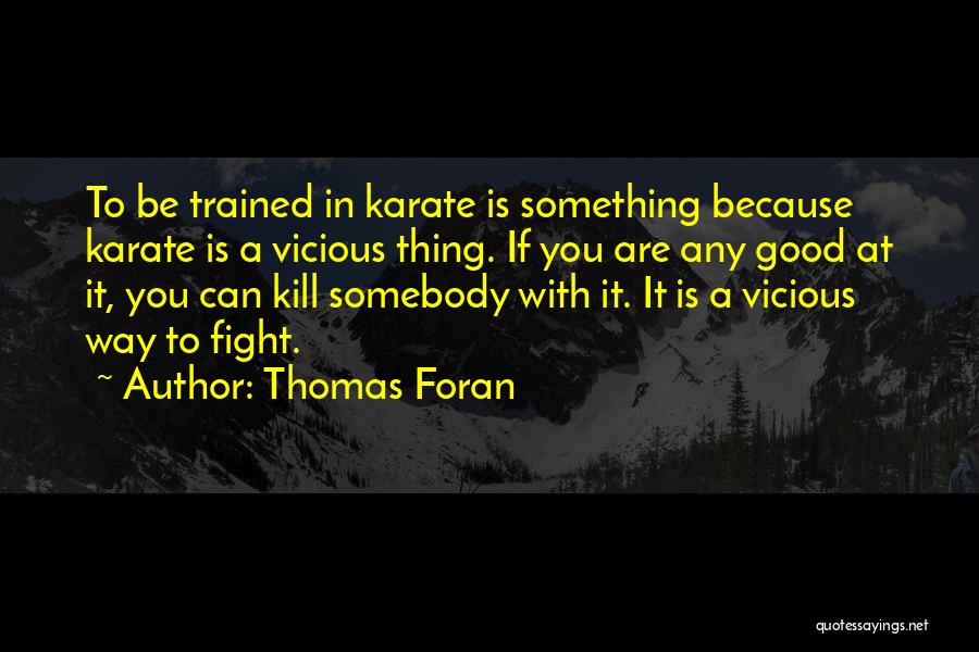 Karate Quotes By Thomas Foran