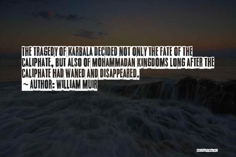 Karbala Quotes By William Muir