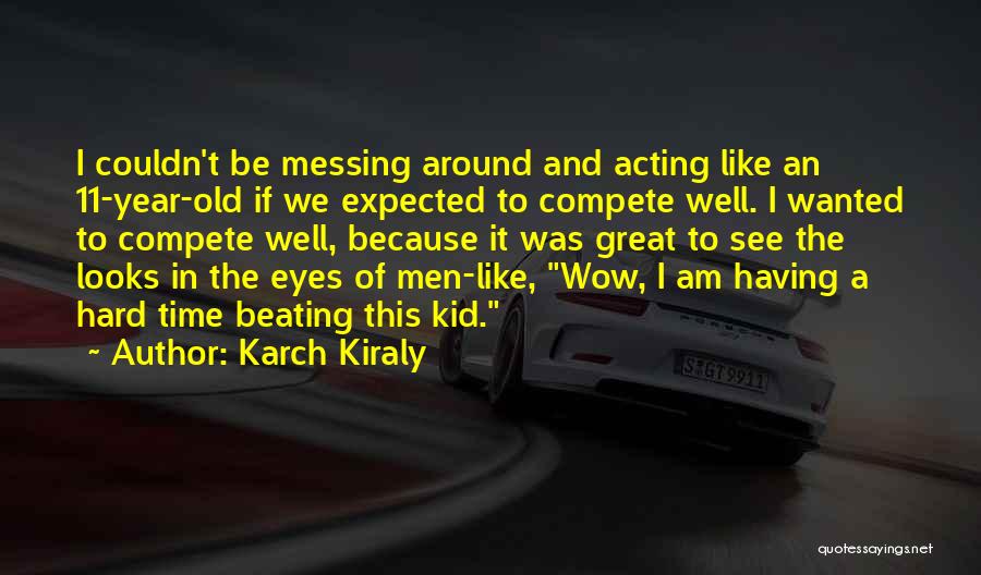 Karch Kiraly Quotes 1902151