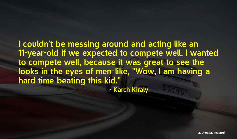 Karch Kiraly Quotes 1902151