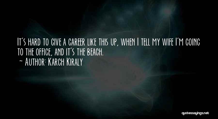 Karch Kiraly Quotes 309004