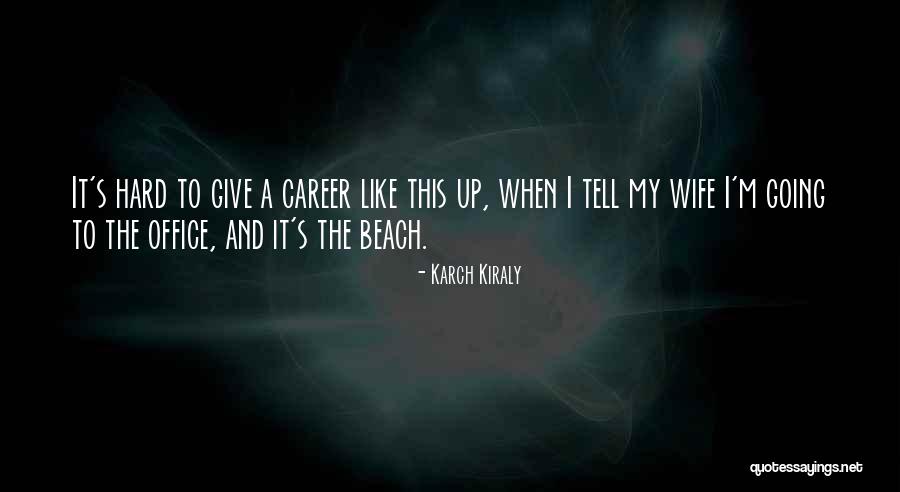 Karch Kiraly Quotes 309004 Karch Kiraly Quotes 309004