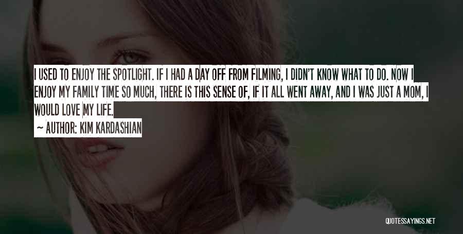 Kardashian Family Quotes By Kim Kardashian