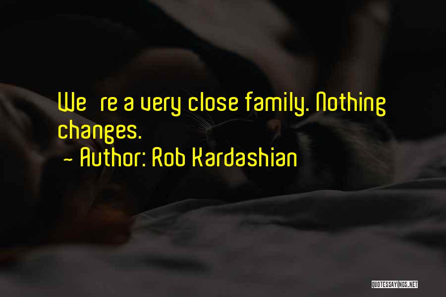 Kardashian Family Quotes By Rob Kardashian