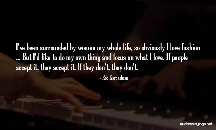 Kardashian Love Quotes By Rob Kardashian Kardashian Love Quotes By Rob Kardashian