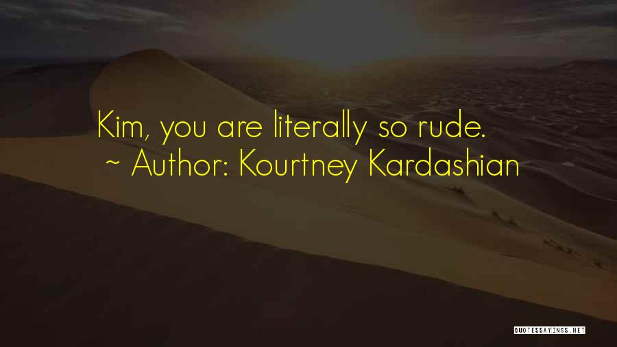 Kardashian Quotes By Kourtney Kardashian