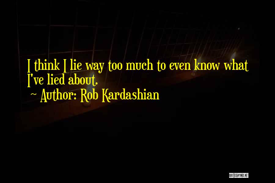 Kardashian Quotes By Rob Kardashian