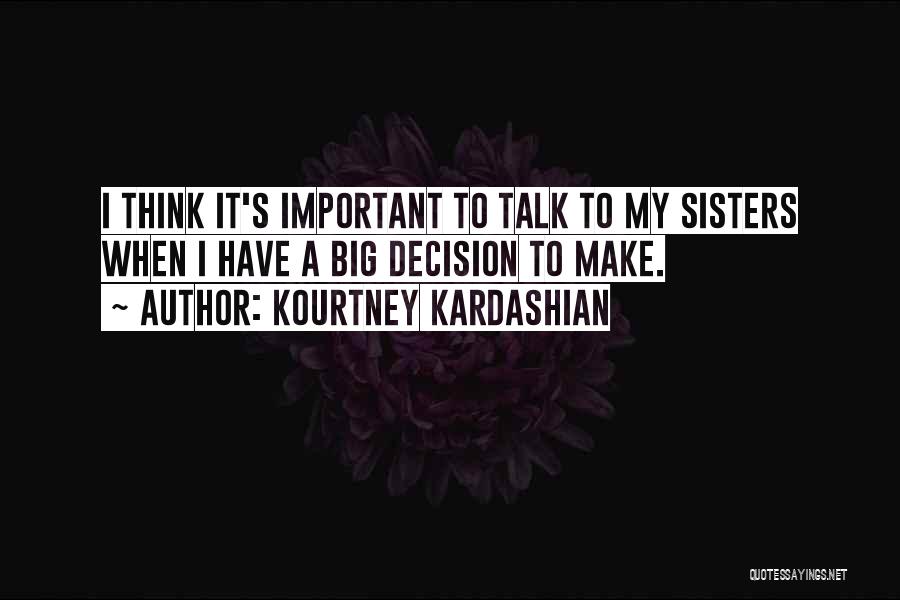 Kardashian Sisters Quotes By Kourtney Kardashian