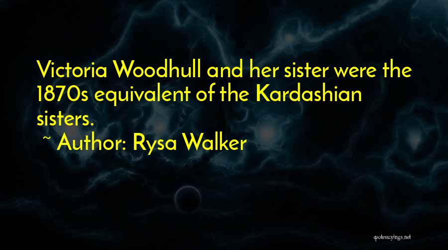 Kardashian Sisters Quotes By Rysa Walker