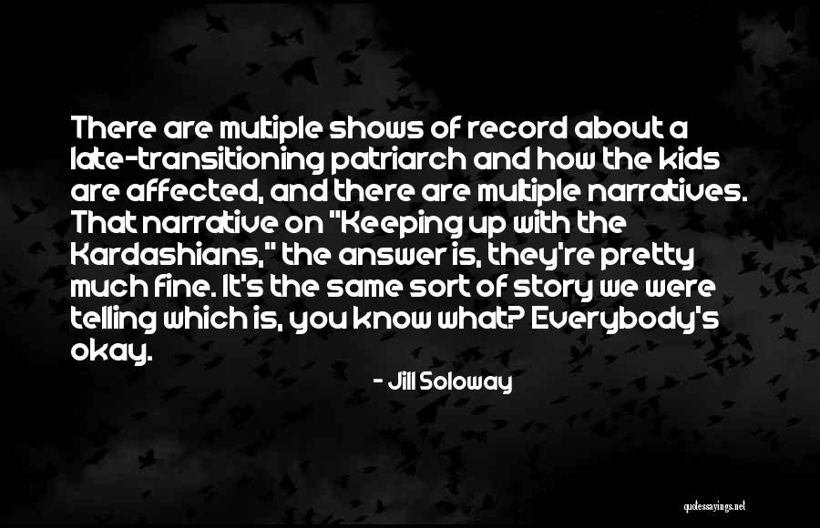 Kardashians Quotes By Jill Soloway Kardashians Quotes By Jill Soloway