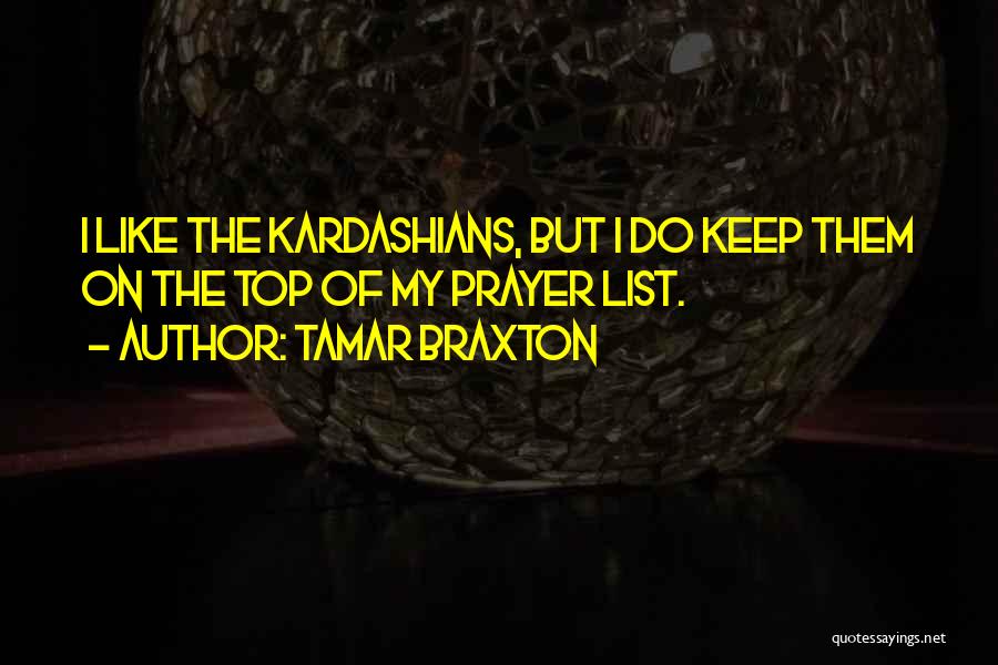 Kardashians Quotes By Tamar Braxton
