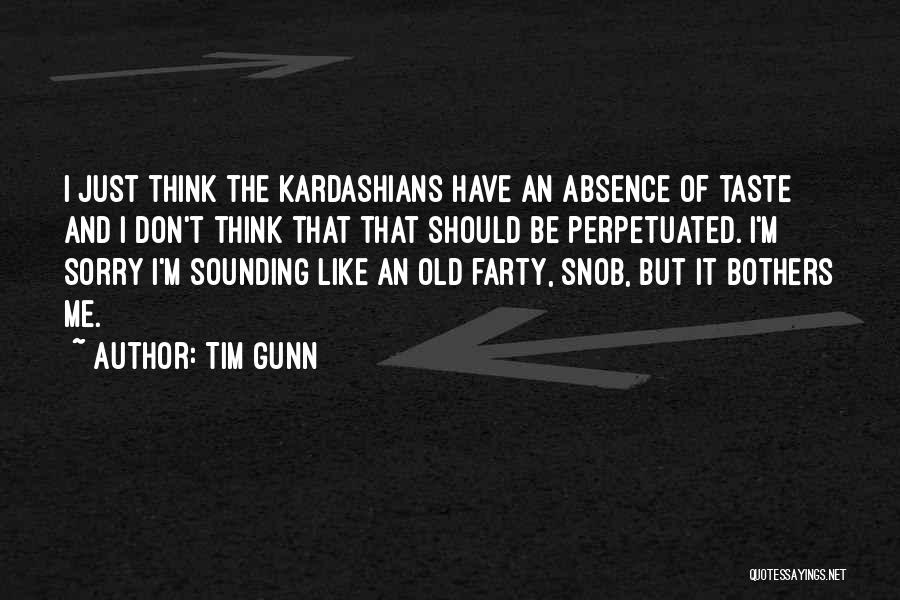Kardashians Quotes By Tim Gunn