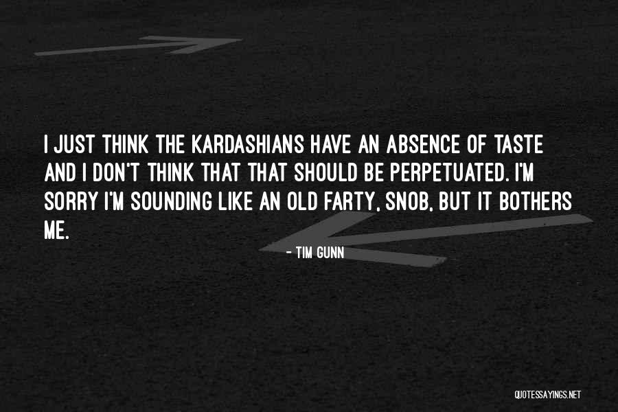 Kardashians Quotes By Tim Gunn