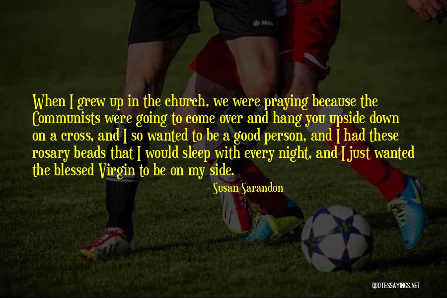 Kardinaalsmuts Quotes By Susan Sarandon Kardinaalsmuts Quotes By Susan Sarandon