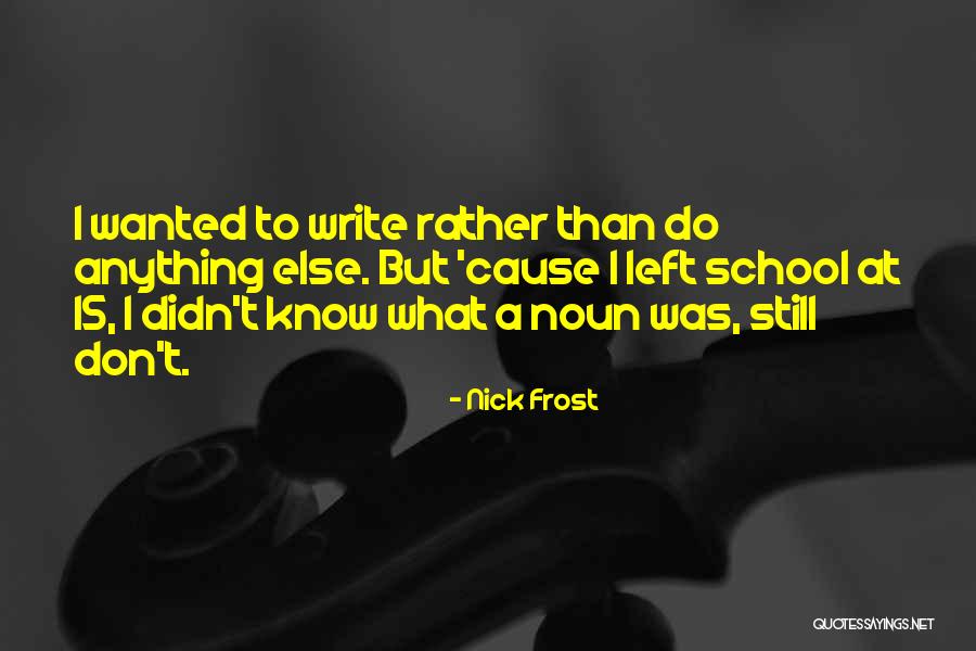 Kareliz Cruz Quotes By Nick Frost Kareliz Cruz Quotes By Nick Frost