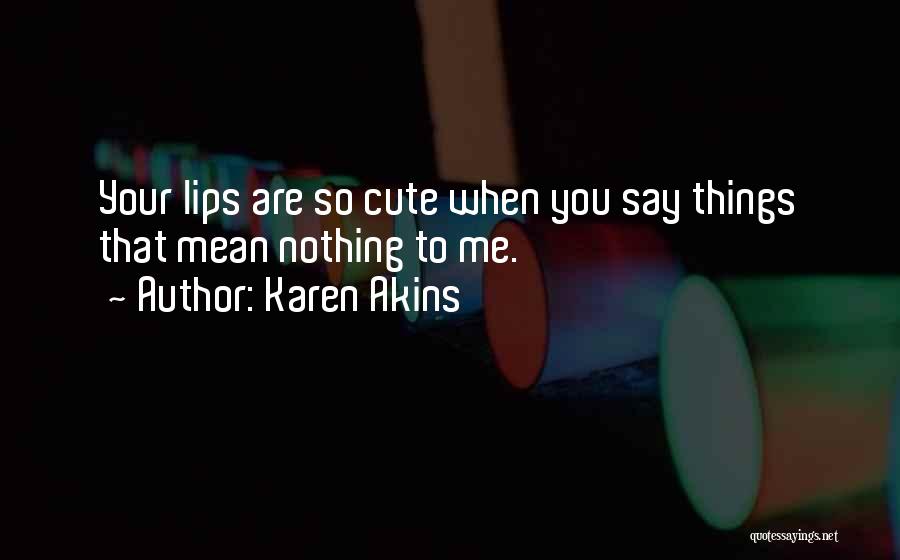 Karen Akins Quotes 1995216