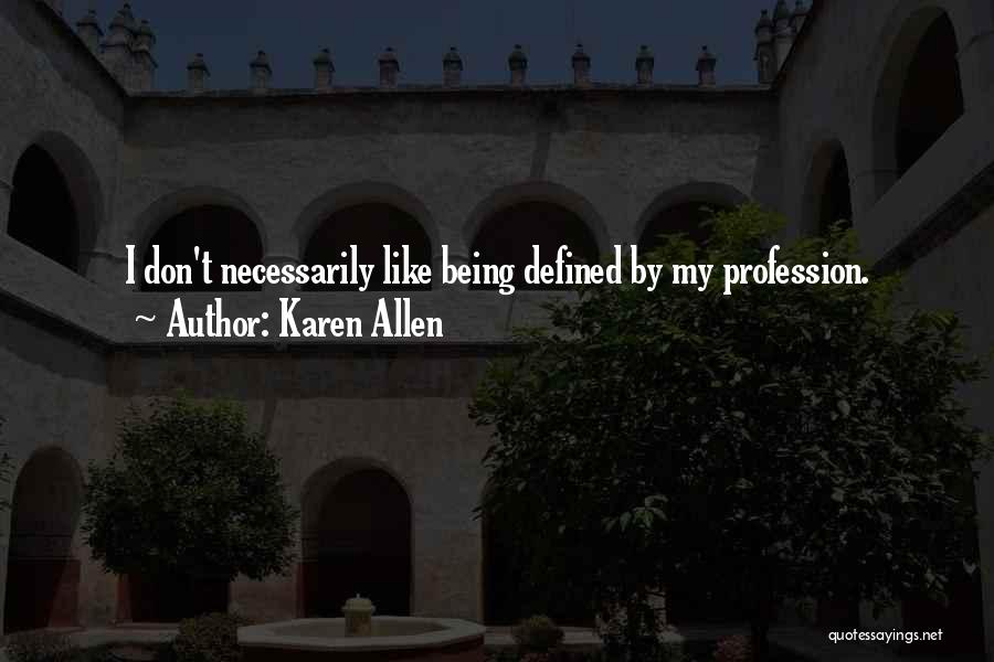 Karen Allen Quotes 1615296
