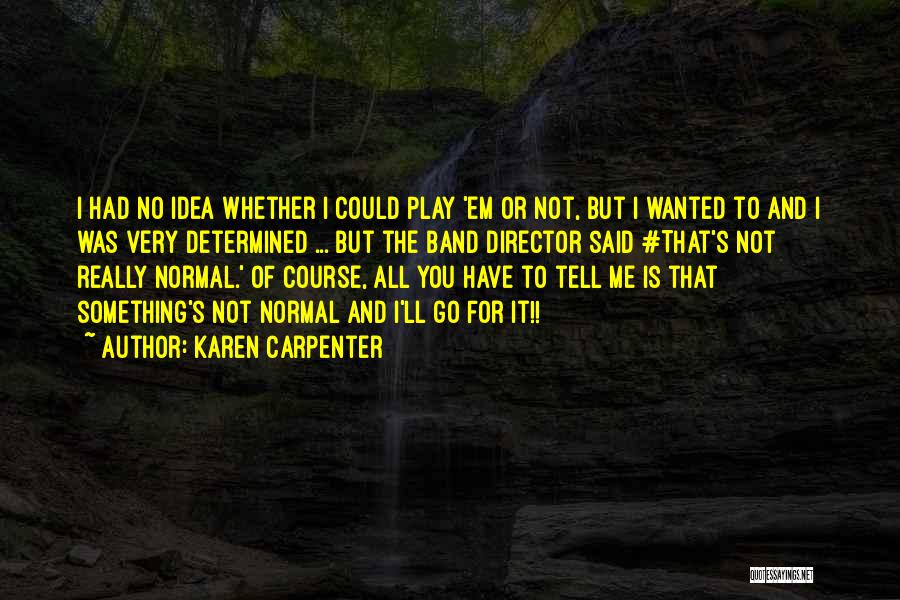 Karen Carpenter Quotes 1127254