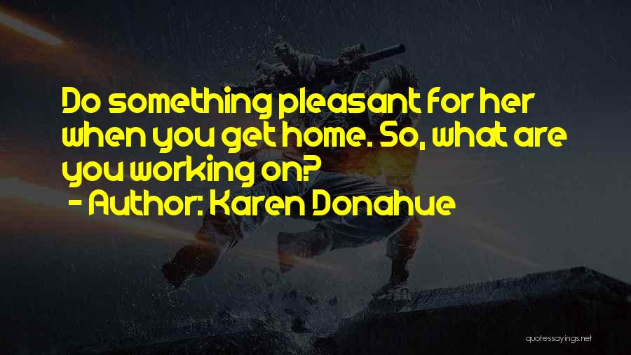 Karen Donahue Quotes 2182860