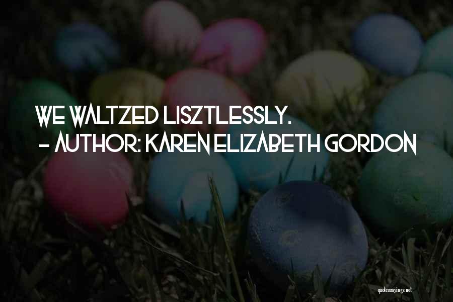 Karen Elizabeth Gordon Quotes 1173361