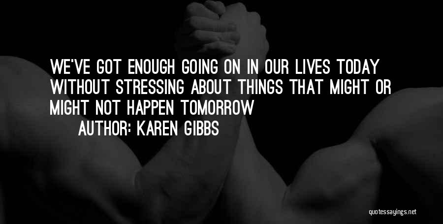 Karen Gibbs Quotes 1934406