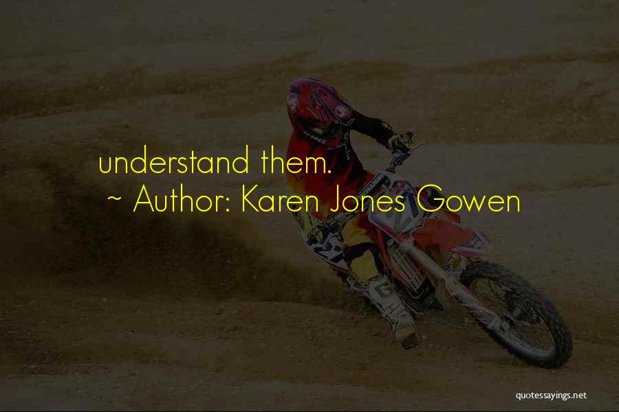 Karen Jones Gowen Quotes 1869676