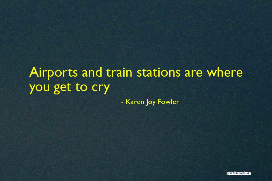 Karen Joy Fowler Quotes 566099 Karen Joy Fowler Quotes 566099