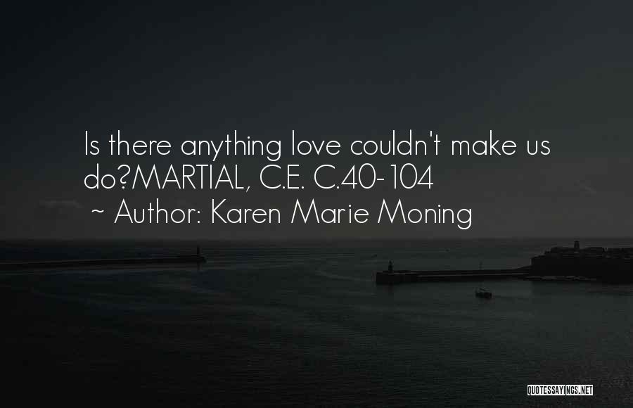 Karen Marie Moning Love Quotes By Karen Marie Moning