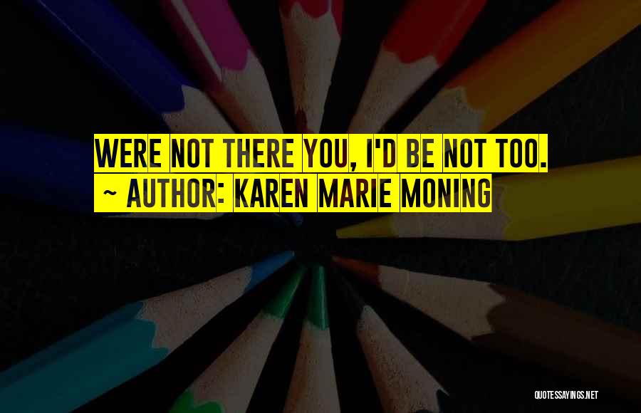 Karen Marie Moning Love Quotes By Karen Marie Moning