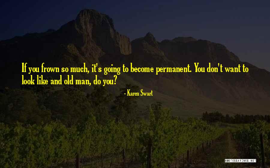 Karen Swart Quotes 941076