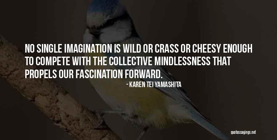 Karen Tei Yamashita Quotes 1315504 Karen Tei Yamashita Quotes 1315504