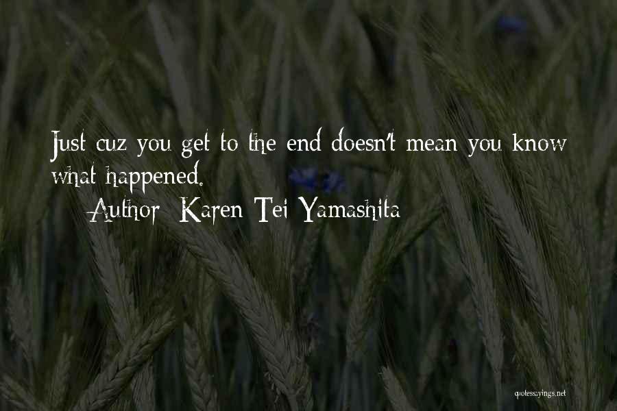 Karen Tei Yamashita Quotes 1658620