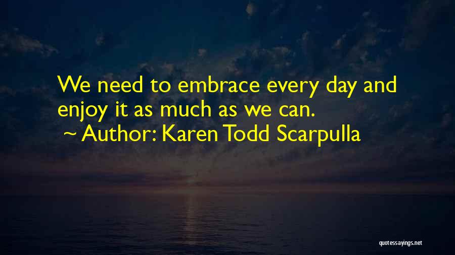 Karen Todd Scarpulla Quotes 536838