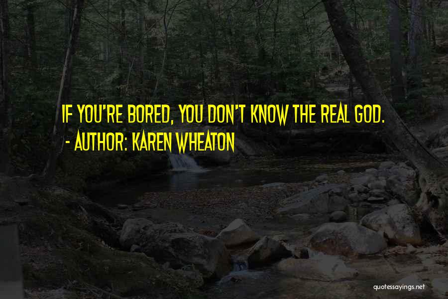 Karen Wheaton Quotes 398463
