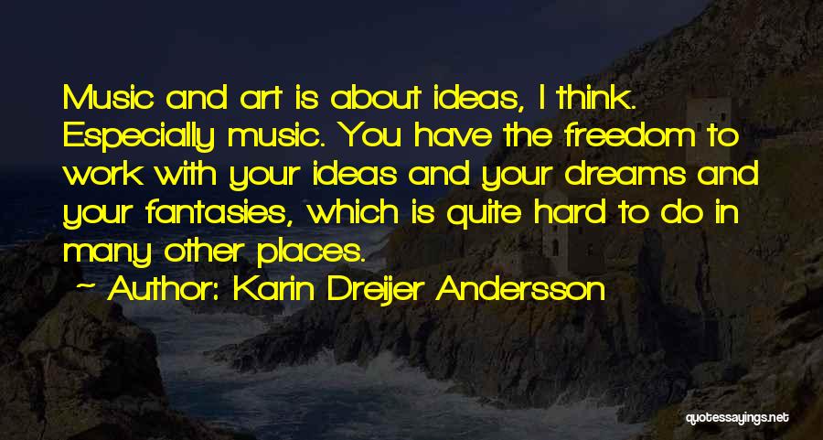 Karin Dreijer Andersson Quotes 404395