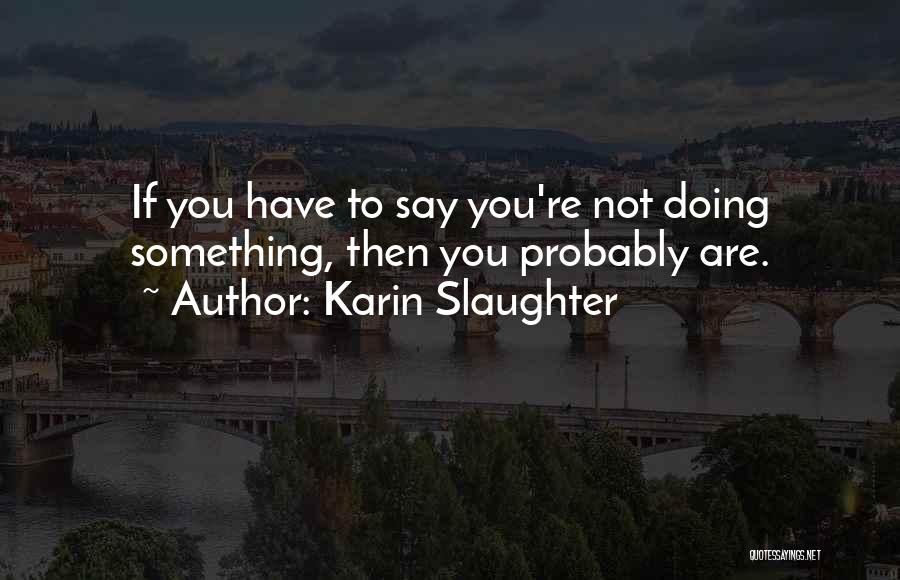 Karin Slaughter Quotes 1470127