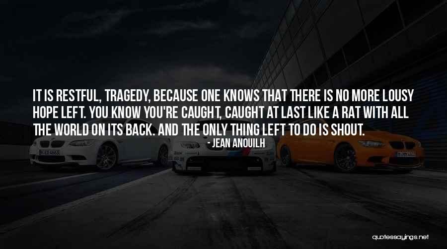 Kariza Ingear Quotes By Jean Anouilh Kariza Ingear Quotes By Jean Anouilh