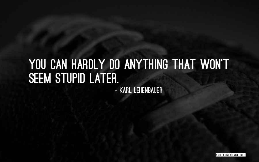 Karl Lehenbauer Quotes 2268070