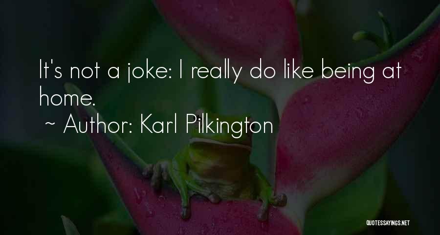 Karl Pilkington Quotes 1376176