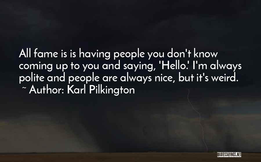 Karl Pilkington Quotes 1402250