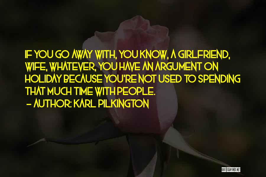 Karl Pilkington Quotes 568871