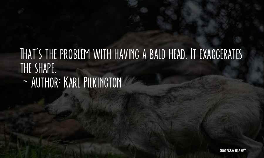Karl Pilkington Quotes 791102