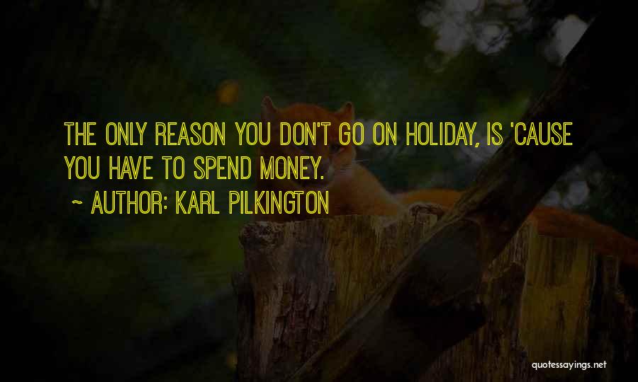 Karl Pilkington Quotes 861511