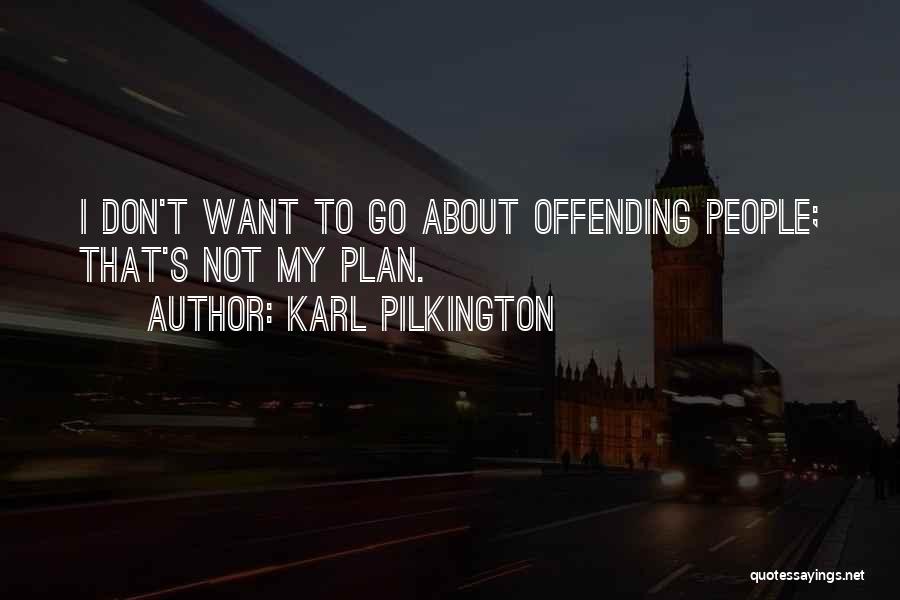 Karl Pilkington Quotes 862038