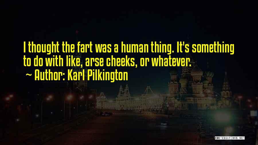 Karl Pilkington Quotes 905207