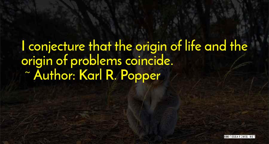 Karl R. Popper Quotes 1266390