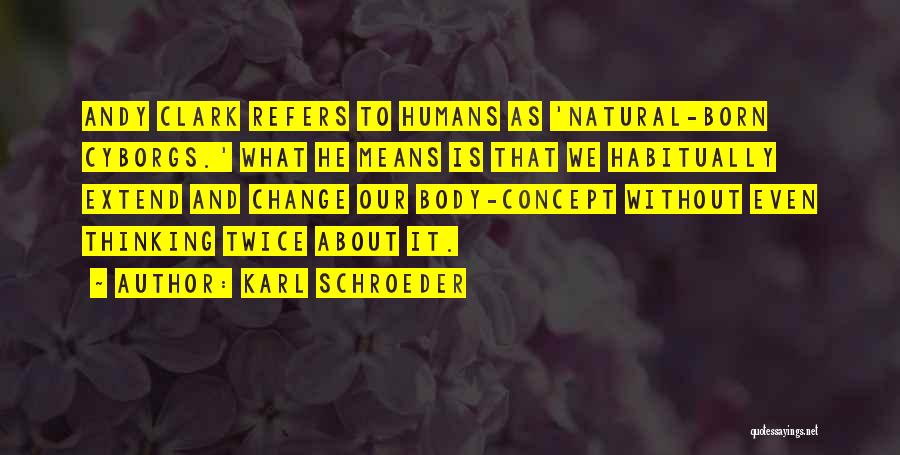 Karl Schroeder Quotes 414917