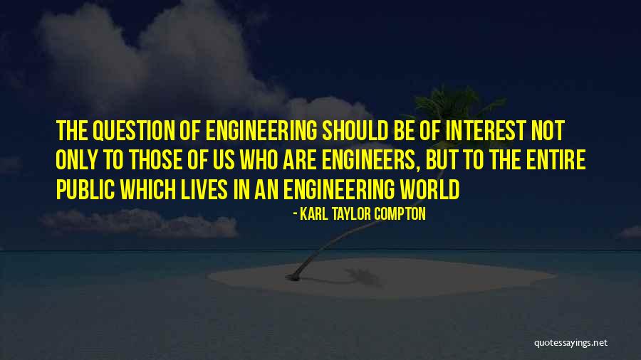 Karl Taylor Compton Quotes 402971 Karl Taylor Compton Quotes 402971