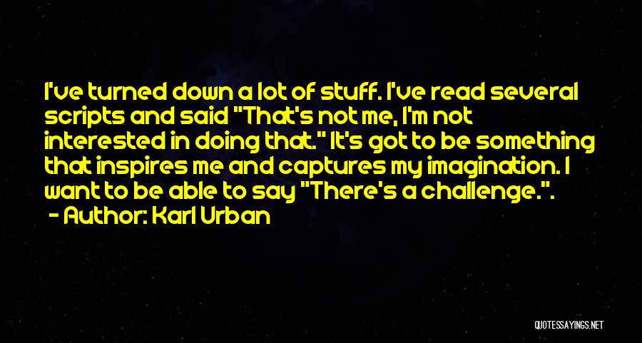 Karl Urban Quotes 755286