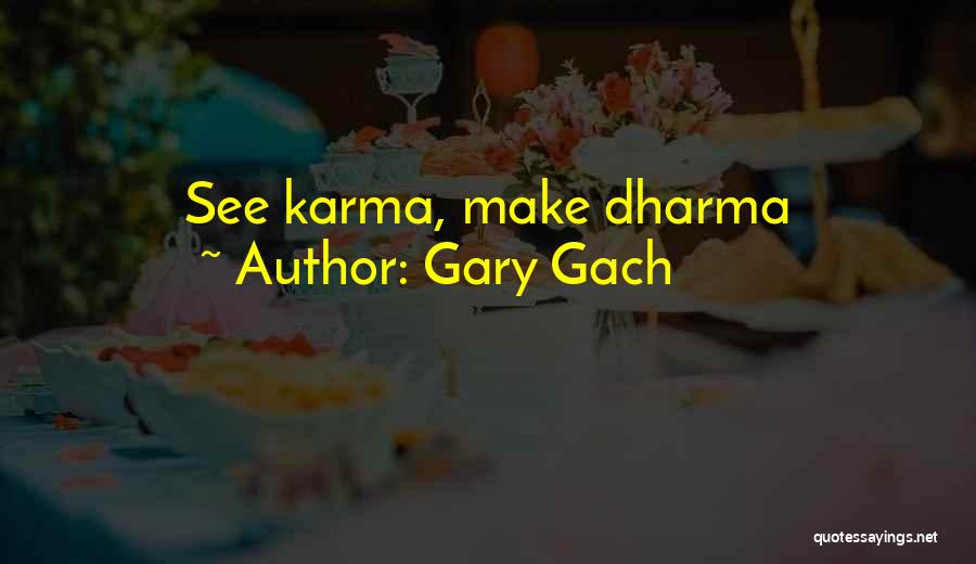 Karma And Dharma Quotes By Gary Gach